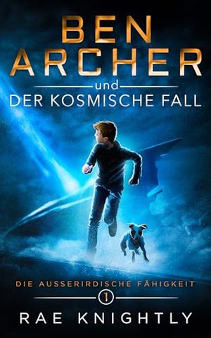 Ben Archer und der Kosmische Fall: (Die Außerirdische Fähigkeit, Band 1)