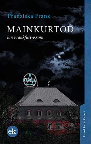 Mainkurtod: Ein Frankfurt-Krimi