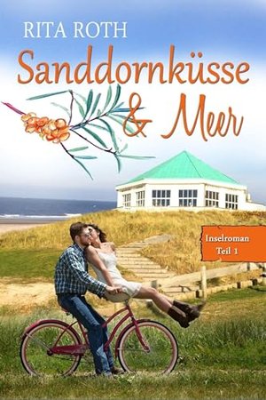Sanddornküsse & Meer: Ein Norderney-Liebesroman (Insel-Roman 1)