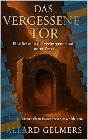 Das vergessene Tor, Eine Reise in die verborgene Stadt unter Petra: „Manche Türen sollten besser ver