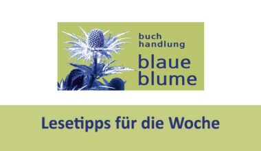 Lesetipps von der Buchhandlung "blaue Blume" 03.07.
