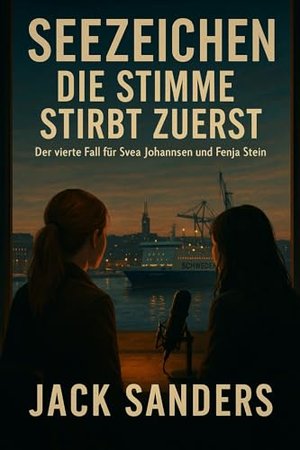 Seezeichen - Die Stimme stirbt zuerst: Der vierte Fall von Svea Johannsen und Fenja Stein