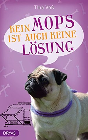 Kein Mops ist auch keine Lösung: Der Hund ist los (Love and Dogs)