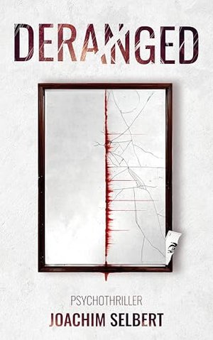 DERANGED: Die wahre Hölle ist die, die wir in uns tragen