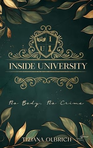 Inside University: No Body, No Crime: Ein spannendes New Adult Drama mit Dark Academia Vibes im Herz