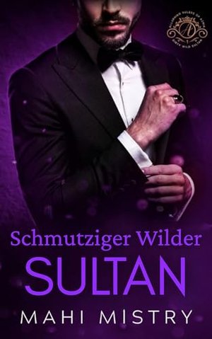 Schmutziger Wilder Sultan: Eine Heiße Vernunftehe mit Königlichen Romanzen (Verführerische Herrscher