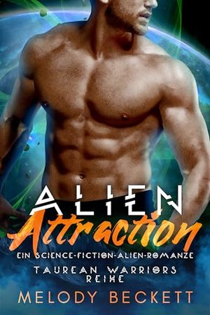 Alien Attraction: Ein Science-Fiction-Alien-Romanze (Taurean Warriors Reihe)