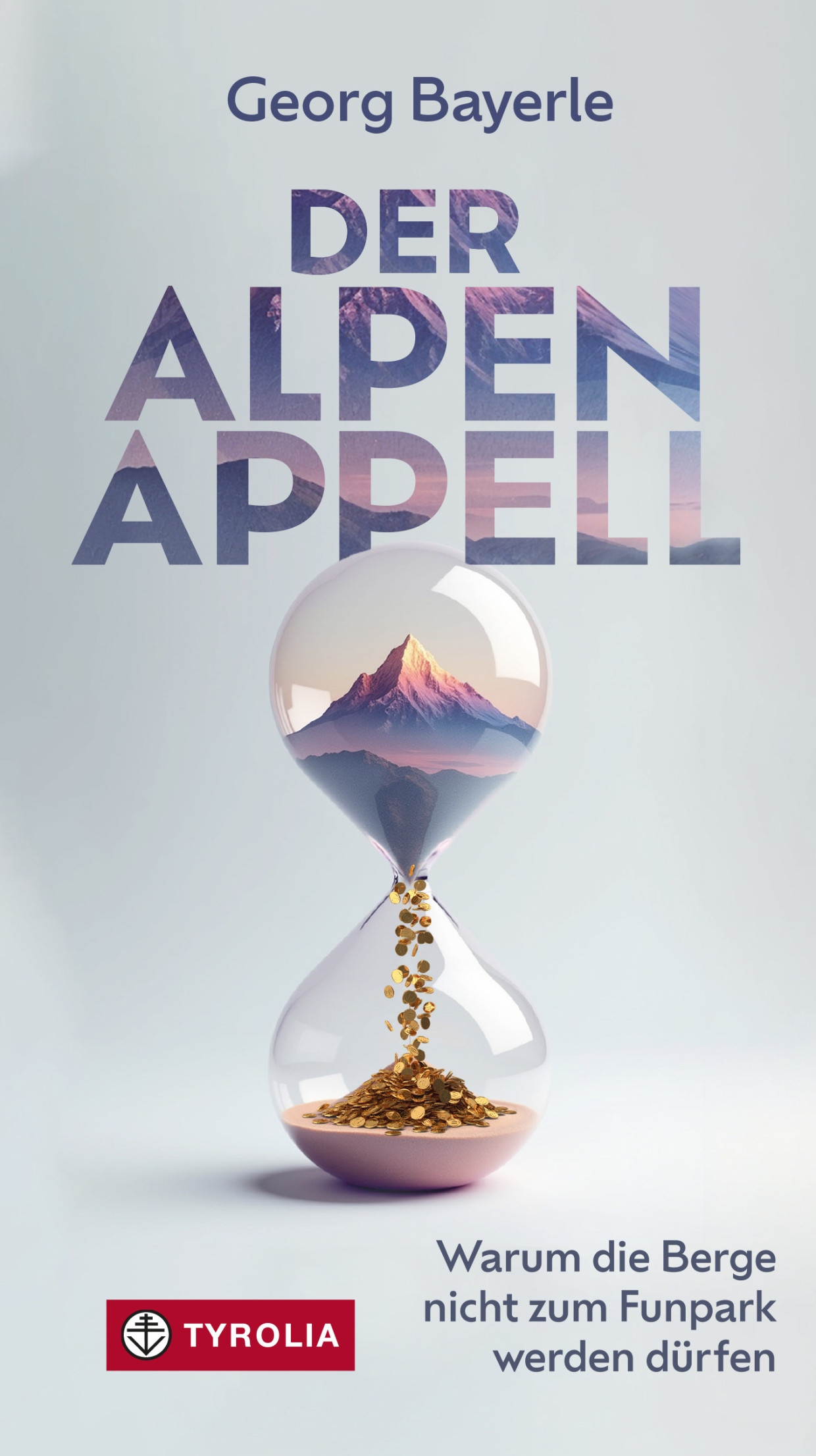 „Der Alpen Appell“ von Georg Bayerle im Tyrolia Verlag
