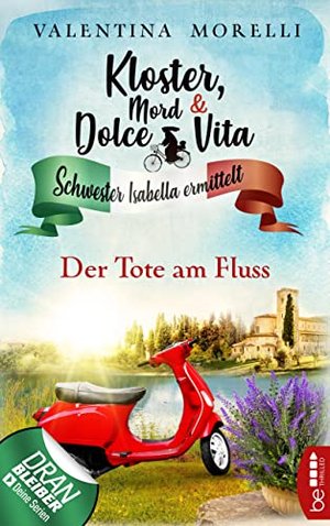 Kloster, Mord und Dolce Vita - Der Tote am Fluss (Schwester Isabella ermittelt 2)