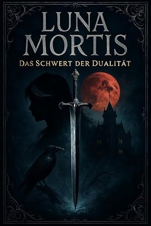 Luna Mortis: Das Schwert der Dualität