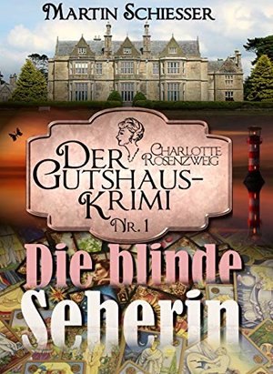 Die blinde Seherin: Der Gutshaus-Krimi (Charlotte Rosenzweig 1)