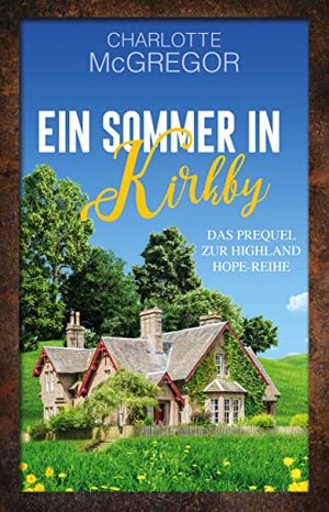 Ein Sommer in Kirkby: Eine sommerliche Schottland-Romanze in den Highlands (Highland Happiness)