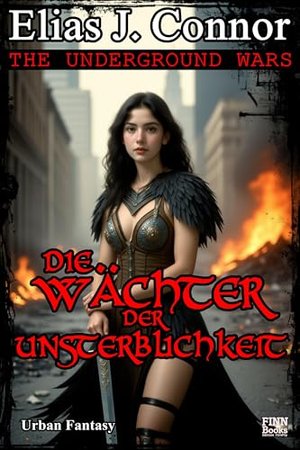 Die Wächter der Unsterblichkeit (The Underground Wars 3)