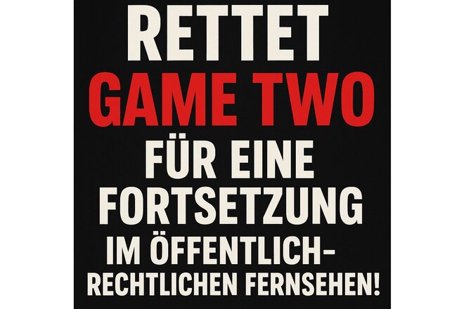 Rettet „Game Two“ – Für eine Fortsetzung im öffentlich-rechtlichen Fernsehen!