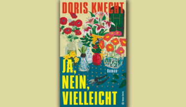 Doris Knecht: Ja, nein, vielleicht; © Hanser Berlin