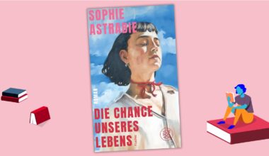 Buchtipp: Sophie Astrabie - Die Chance unseres Lebens - Buchtipp - Radio
