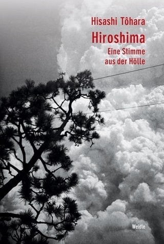 Hisashi Tôhara - Hiroshima. Eine Stimme aus der Hölle