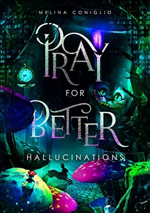 Pray for better hallucinations (eine düstere, spicy Alice im Wunderland-Adaption)