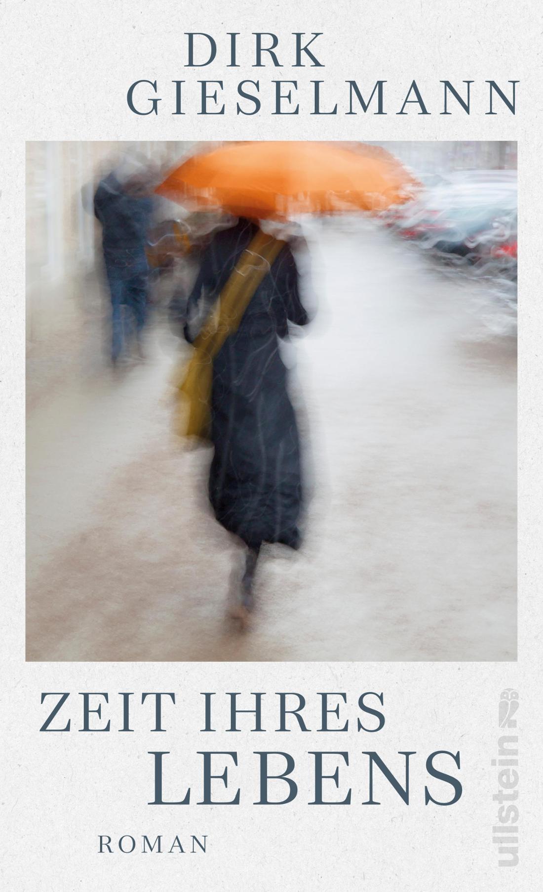 Buchcover Zeit Ihres Lebens Dirk Gieselmann Foto: Ullstein Verlag