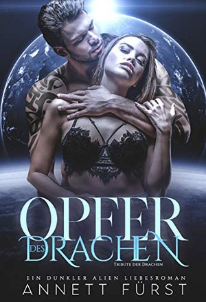 Opfer des Drachen: Ein dunkler Alien Liebesroman (Tribute der Drachen 1)