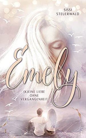 Emely - (K)eine Liebe ohne Vergangenheit