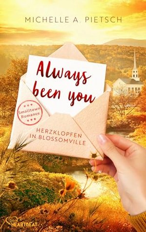 Always been you - Herzklopfen in Blossomville (Romantische Smalltown-Romance in New England 1)