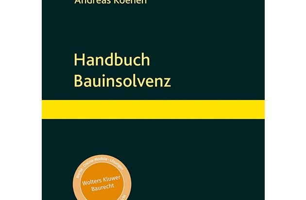 Neues Standardwerk zur Baukrise: „Handbuch Bauinsolvenz“ von Prof. Dr. Andreas Koenen