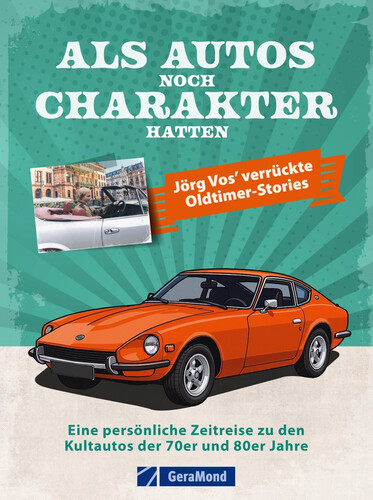 „Als Autos noch Charakter hatten“ von Jörg Vos.