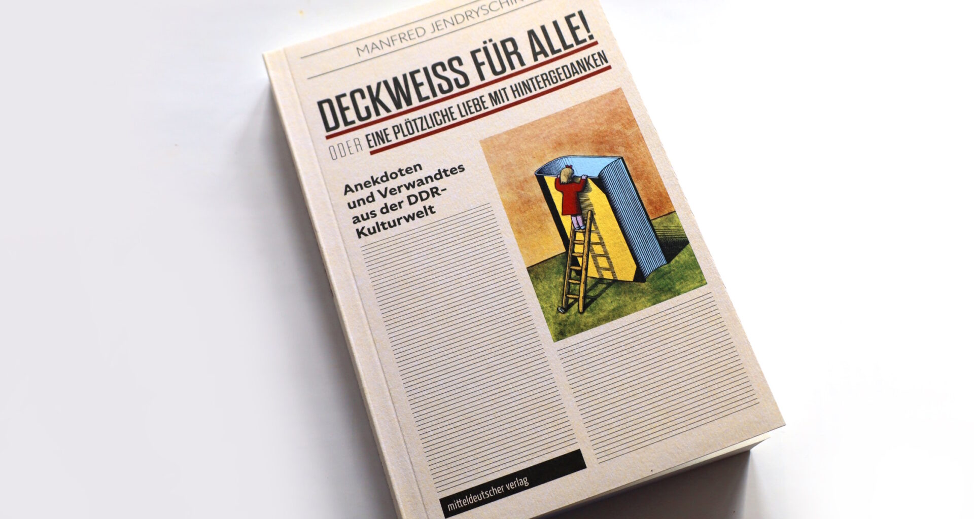 Deckweiß für alle! Manfred Jendryschiks Miniaturen aus der seltsamen DDR-Kulturwelt · Leipziger Zeitung