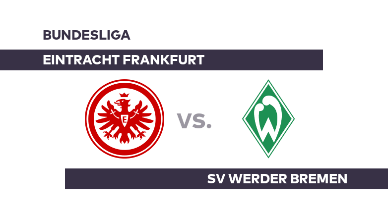 Eintracht Frankfurt - SV Werder Bremen: Frankfurt startet gegen Bremen - Bundesliga