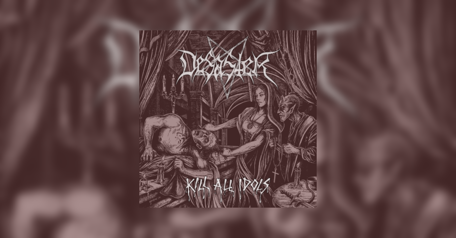 Desaster - "Kill All Idols" - Black Thrash Metal