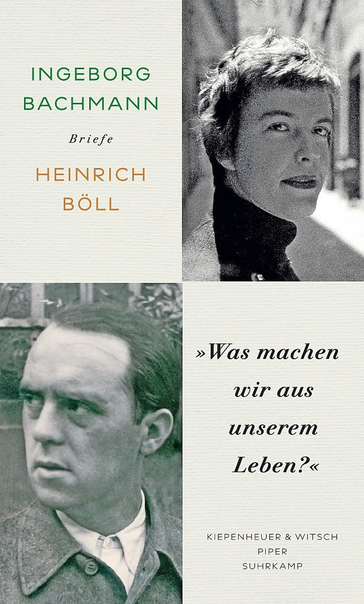 Ingeborg Bachmann und Heinrich Böll: „Was machen wir aus unserem Leben?“. Der Briefwechsel.