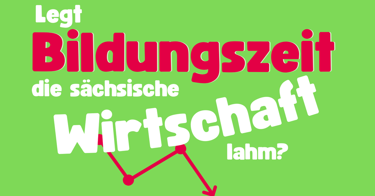[Chemnitz] Legt Bildungszeit die sächsische Wirtschaft lahm?