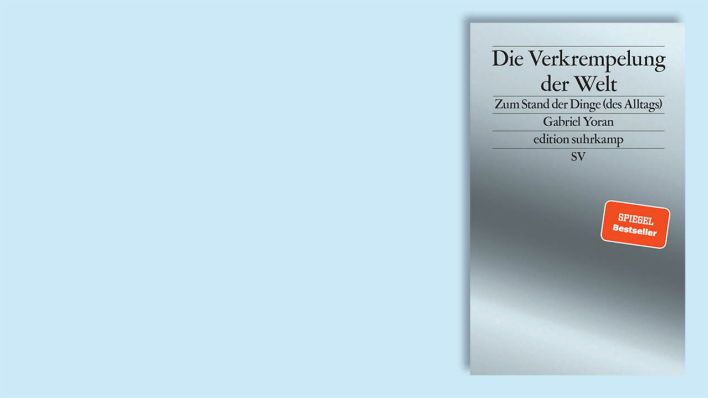"Die Verkrempelung der Welt" von Gabriel Yoran © Suhrkamp