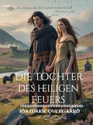 Die Tochter des heiligen Feuers: Die Dame, die den Laird erzittern ließ (Zwischen Ehre und Loyalität