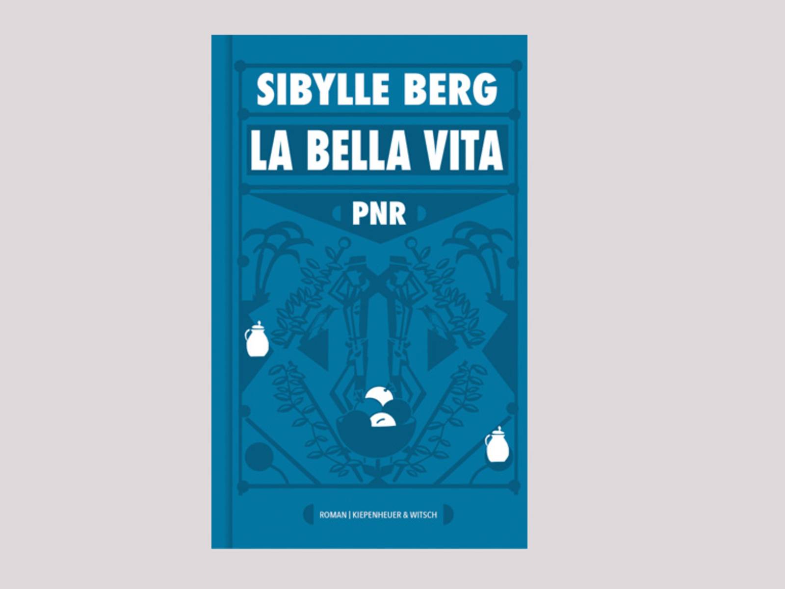 Das Cover zum Buch „PNR: La Bella Vita“ von Sibylle Berg