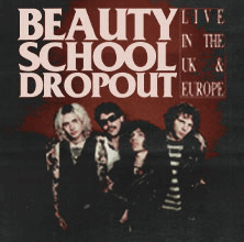 Beauty School Dropout - Live in the UK & Europe + Support: D1OS7 – Berlin.de