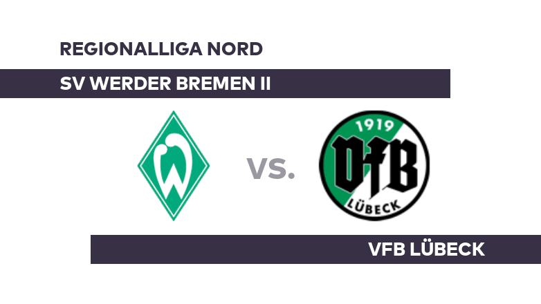 SV Werder Bremen II - VfB Lübeck: Lübeck will Serie ausbauen - Regionalliga Nord
