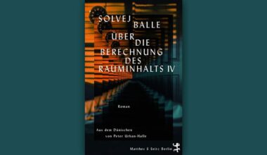 Solvej Balle: Über die Berechnung des Rauminhalts IV © Matthes & Seitz Berlin