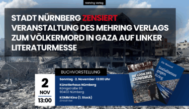 Stadt Nürnberg zensiert Veranstaltung des Mehring Verlags zum Völkermord in Gaza auf Linker Literaturmesse