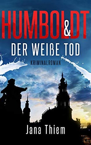 Humboldt und der weiße Tod (Humboldtkrimi 1)
