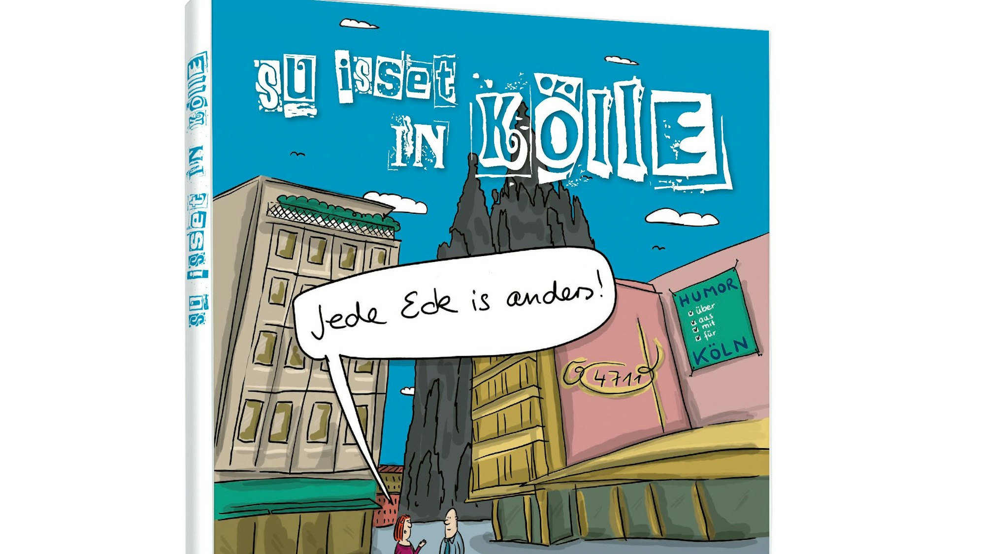 Das Cover des neuen Köln-Band „Jede Eck is anders! Su isset in Kölle“