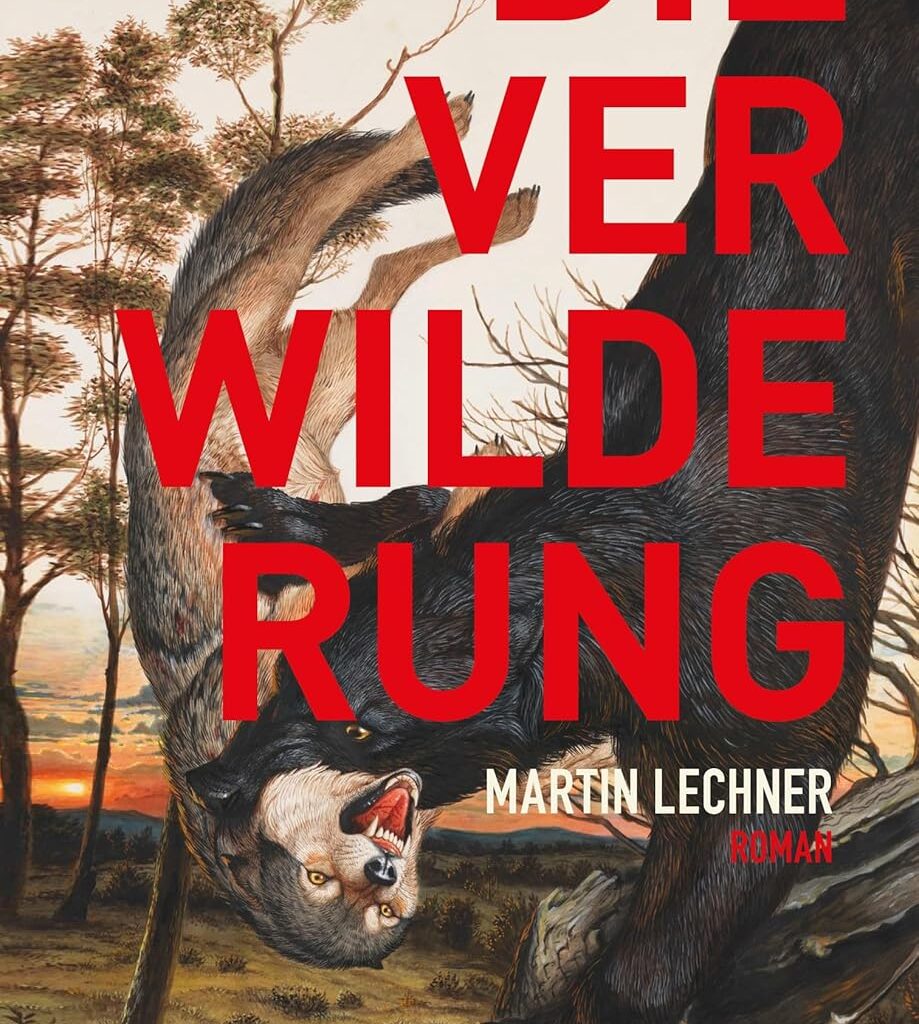 Buchcover „Die Verwilderung“ von Martin Lechner