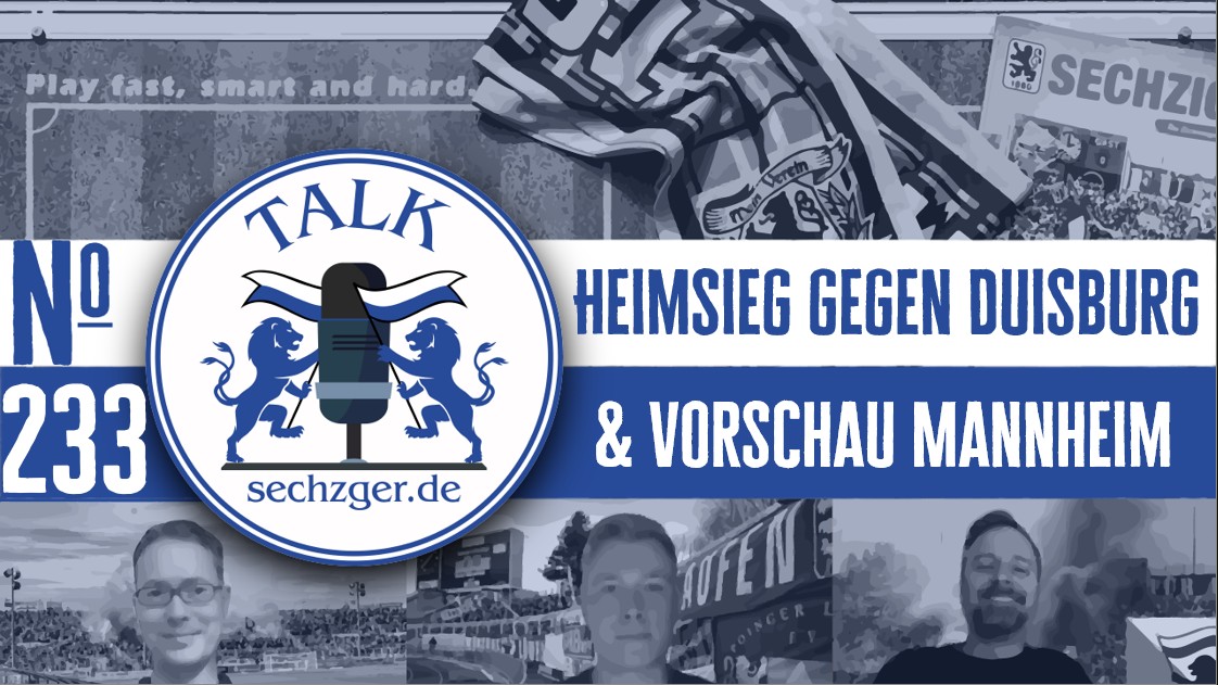 sechzger.de Talk Folge 233 Heimsieg des TSV 1860 München gegen MSV Duisburg und Vorschau SV Waldhof Mannheim