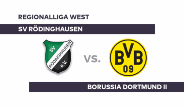 SV Rödinghausen - Borussia Dortmund II: Rödinghausen weiter auf dem Vormarsch? - Regionalliga West