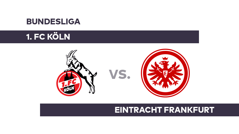 1. FC Köln - Eintracht Frankfurt: Frankfurt will Trend fortsetzen - Bundesliga