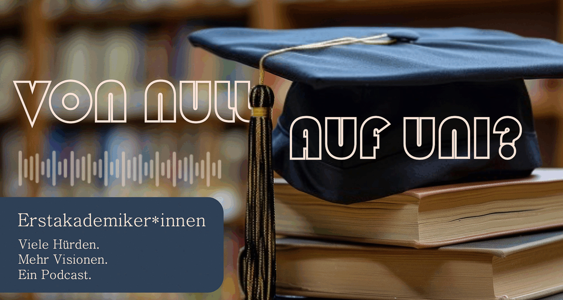 Folge 3: Die Vision | Erstakademiker:innen: Von Null auf Uni?