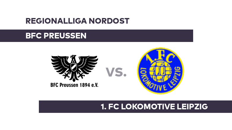 BFC Preussen - 1. FC Lokomotive Leipzig: Reitet Lok Leipzig weiter die Erfolgswelle? - Regionalliga Nordost