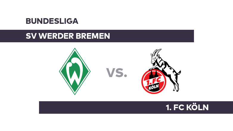 SV Werder Bremen - 1. FC Köln: Köln muss punkten - Bundesliga