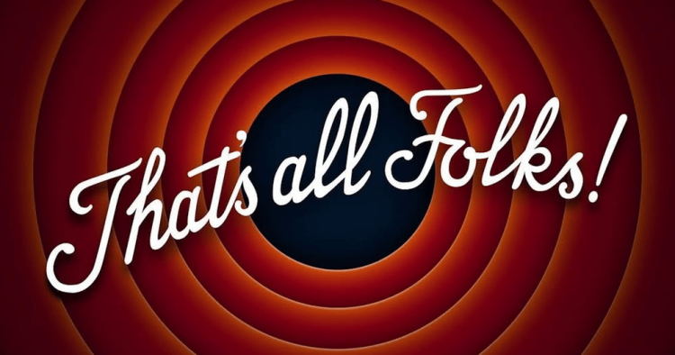 That's all Folks!
